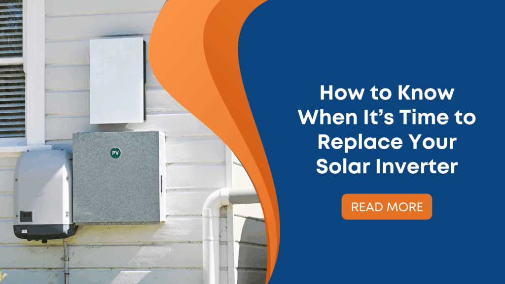 How to Know When It’s Time to Replace Your Solar Inverter