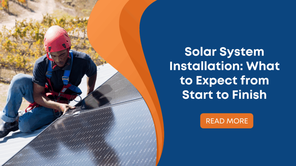 Solar System Installation: What to Expect from Start to Finish