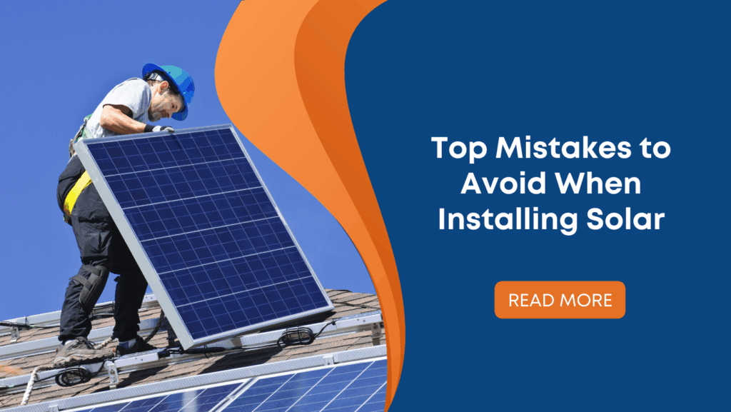 Top Mistakes to Avoid When Installing Solar