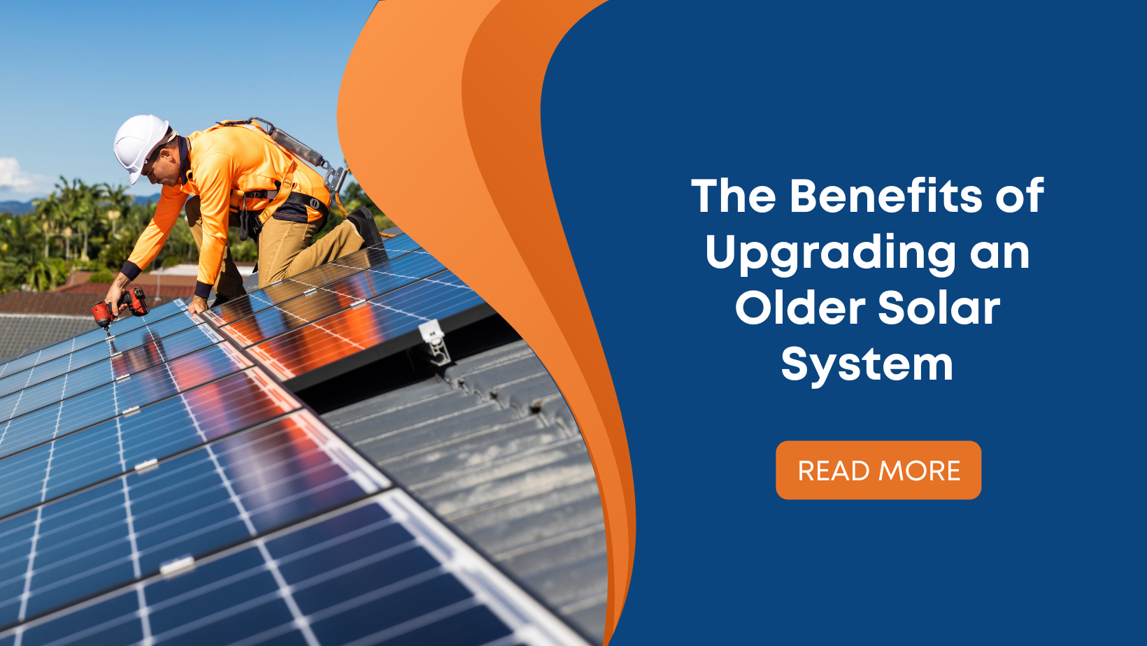 The Benefits of Upgrading an Older Solar System